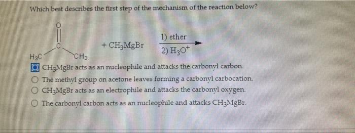 Which Best Describes The First Step Of The Mechanism Of The Reaction Below 1 Ether 2 H O H C Ch Mgbr Ch Ch Mgbr A 1