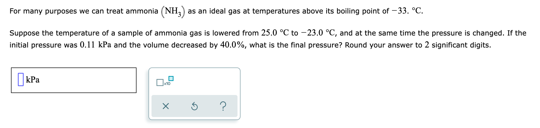 For Many Purposes We Can Treat Ammonia Nh3 As An Ideal Gas At Temperatures Above Its Boiling Point Of 33 C Suppose 1