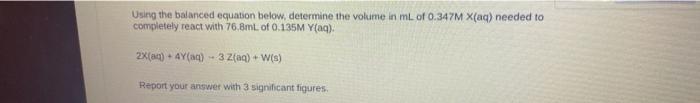 Using The Balanced Equation Below Determine The Volume In Ml Of 0 347m X Aq Needed To Completely React With 76 8ml Of 1