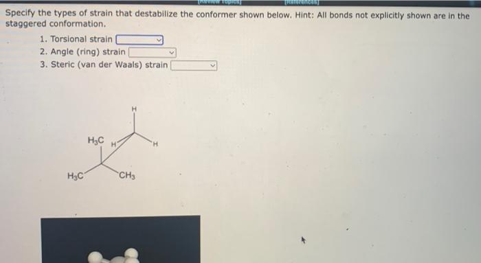 Topics References Specify The Types Of Strain That Destabilize The Conformer Shown Below Hint All Bonds Not Explicit 2