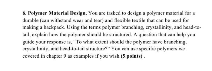 6 Polymer Material Design You Are Tasked To Design A Polymer Material For A Durable Can Withstand Wear And Tear And 1
