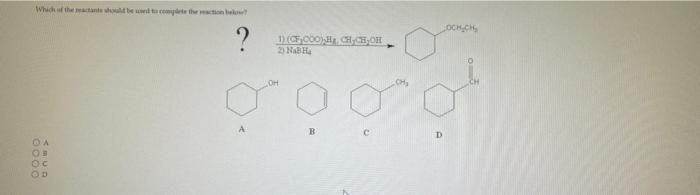 Which Of The Reactants Should Be Used To Complete The Read 0000 Amud Da 1 Cf C00 H Ch Ch Oh 2 Nabh Oh Goog B D 1