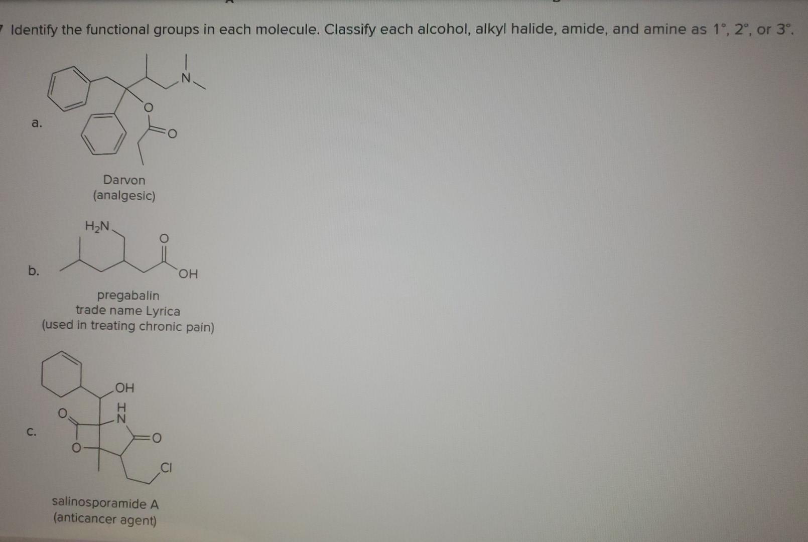 7 Identify The Functional Groups In Each Molecule Classify Each Alcohol Alkyl Halide Amide And Amine As 1 2 Or 3 1