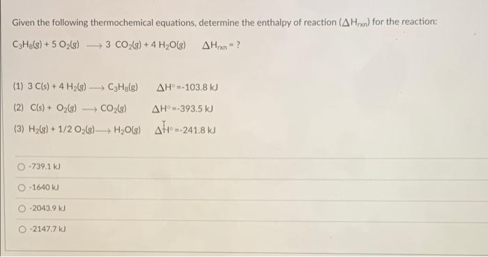 Given The Following Thermochemical Equations Determine The Enthalpy Of Reaction Ahxn For The Reaction C3h8 G 5 O 1