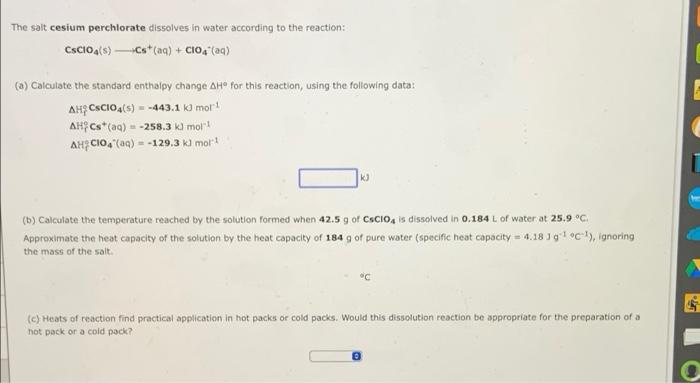 The Salt Cesium Perchlorate Dissolves In Water According To The Reaction Cscio4 S Cs Aq Cio4 Aq A Calculate T 1