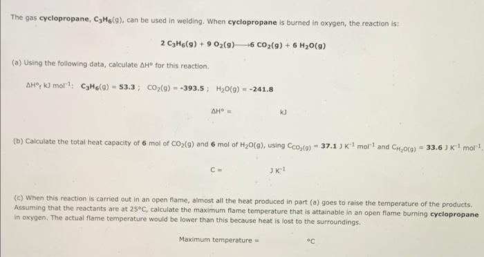 The Gas Cyclopropane C3h6 9 Can Be Used In Welding When Cyclopropane Is Burned In Oxygen The Reaction Is 2 C3h6 9 1