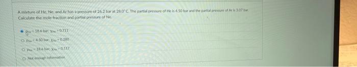 A Mixture Of He Ne And Ar Has A Pressure Of 26 2 Bar At 28 0 C The Partial Pressure Of He Is 450 Bar And The Partial 1