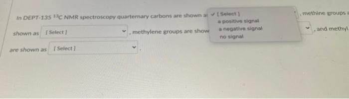 In Dept 135 3c Nmr Spectroscopy Quarternary Carbons Are Shown As Select Shown As Select Methylene Groups Are Shown 2