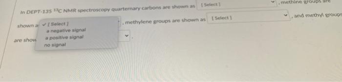In Dept 135 3c Nmr Spectroscopy Quarternary Carbons Are Shown As Select Shown As Select Methylene Groups Are Shown 3