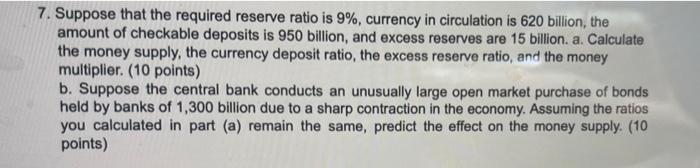 7 Suppose That The Required Reserve Ratio Is 9 Currency In Circulation Is 620 Billion The Amount Of Checkable Deposi 1
