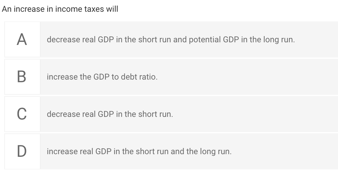 An Increase In Income Taxes Will A Decrease Real Gdp In The Short Run And Potential Gdp In The Long Run B Increase The 1