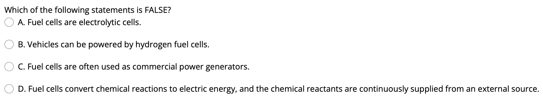 Which Of The Following Statements Is False A Fuel Cells Are Electrolytic Cells B Vehicles Can Be Powered By Hydrogen 1