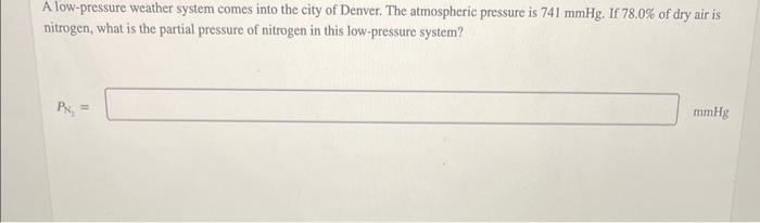 A Low Pressure Weather System Comes Into The City Of Denver The Atmospheric Pressure Is 741 Mmhg If 78 0 Of Dry Air I 1