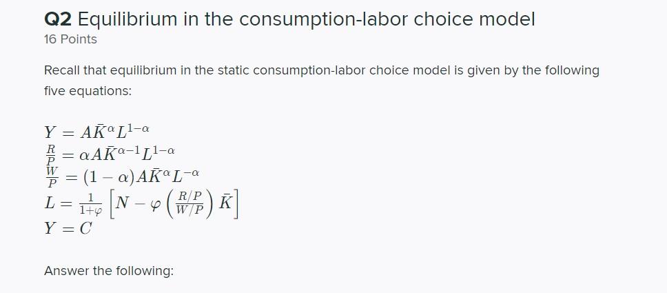 Q2 Equilibrium In The Consumption Labor Choice Model 16 Points Recall That Equilibrium In The Static Consumption Labor C 1