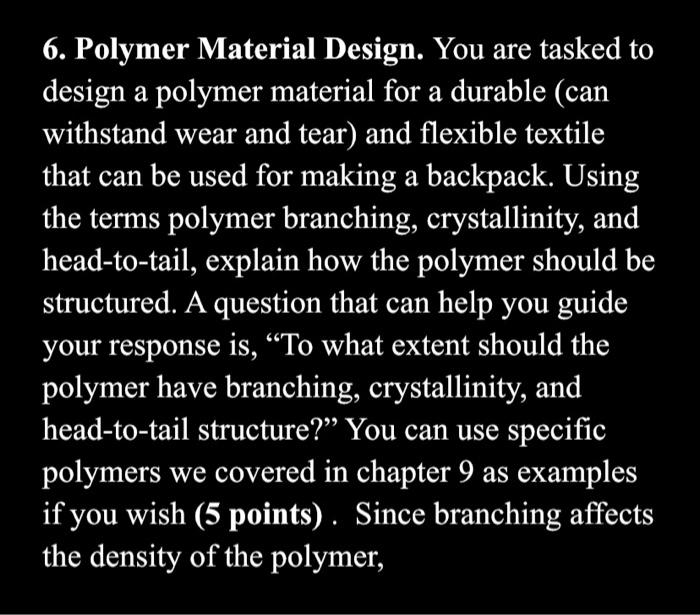6 Polymer Material Design You Are Tasked To Design A Polymer Material For A Durable Can Withstand Wear And Tear And 1