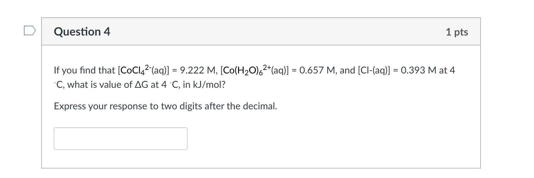Question 4 1 Pts If You Find That Cocl Aq 9 222 M Co H O 6 Aq 0 657 M And Cl Aq 0 393 M At 4 C 1