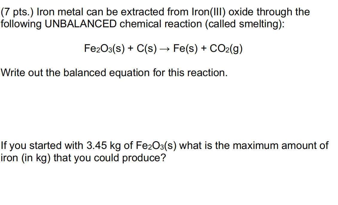 7 Pts Iron Metal Can Be Extracted From Iron Iii Oxide Through The Following Unbalanced Chemical Reaction Called Sme 1