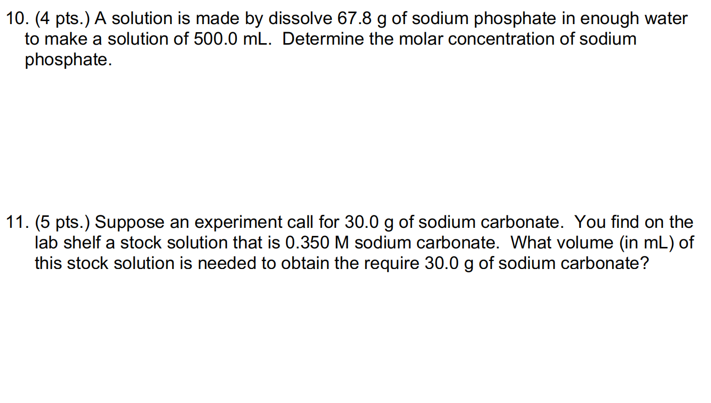10 4 Pts A Solution Is Made By Dissolve 67 8 G Of Sodium Phosphate In Enough Water To Make A Solution Of 500 0 Ml D 1
