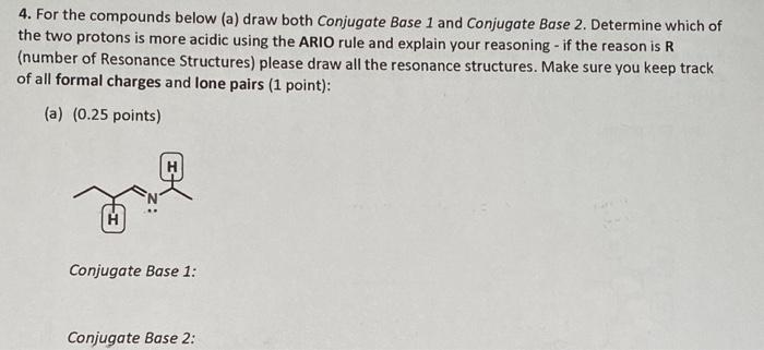 4 For The Compounds Below A Draw Both Conjugate Base 1 And Conjugate Base 2 Determine Which Of The Two Protons Is Mo 1