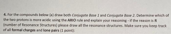 4 For The Compounds Below A Draw Both Conjugate Base 1 And Conjugate Base 2 Determine Which Of The Two Protons Is Mo 1