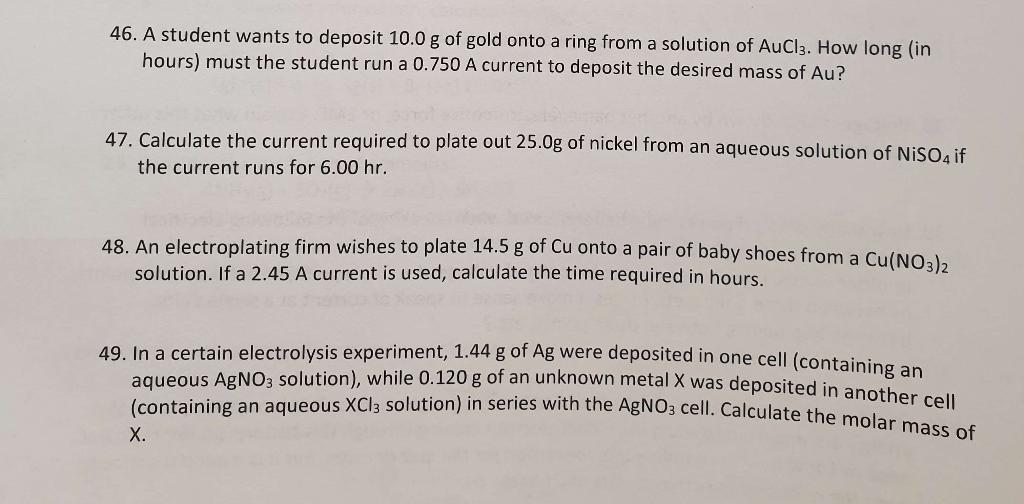 46 A Student Wants To Deposit 10 0 G Of Gold Onto A Ring From A Solution Of Aucl 3 How Long In Hours Must The Studen 1