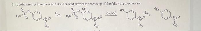 6 37 Add Missing Lone Pairs And Draw Curved Arrows For Each Step Of The Following Mechanism 400 Op Oh Ch So Ho 1