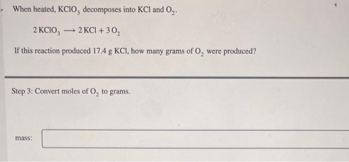 When Heated Kcio Decomposes Into Kcl And 0 2 Kcio 2 Kcl 30 If This Reaction Produced 17 4 G Kcl How Many Grams O 1