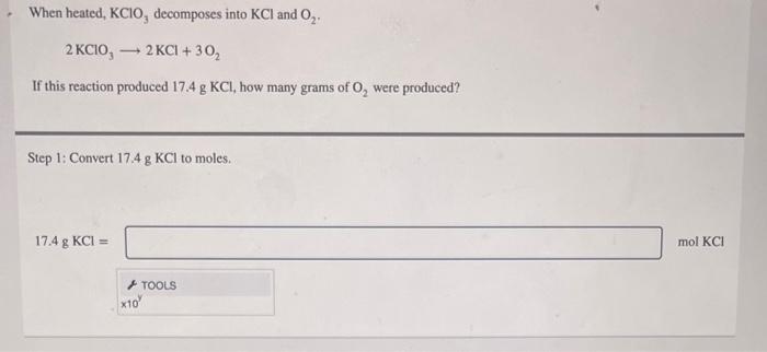 When Heated Kcio Decomposes Into Kcl And O 2 Kcio 2 Kcl 30 If This Reaction Produced 17 4 G Kcl How Many Grams 1