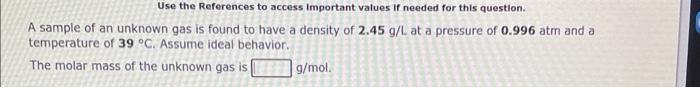 A 2 91 Gram Sample Of An Unknown Gas Is Found To Occupy A Volume Of 1 02 L At A Pressure Of 849 Mmhg And A Temperature O 2