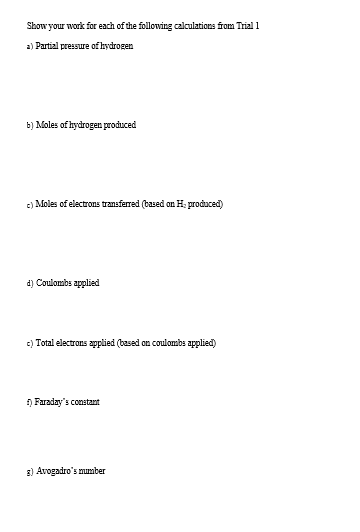 Show Your Work For Each Of The Following Calculations From Trial 1 A Partial Pressure Of Hydrogen B Moles Of Hydrogen 1