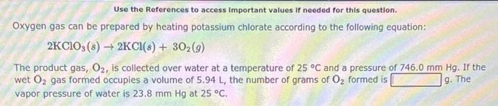 Use The References To Access Important Values If Needed For This Question Oxygen Gas Can Be Prepared By Heating Potassi 1