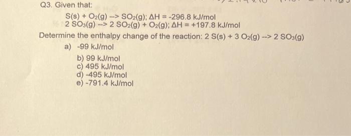Q3 Given That S S O G So G Ah 296 8 Kj Mol 2 So3 G 2 So2 G O2 G Ah 197 8 Kj Mol Determine The 1