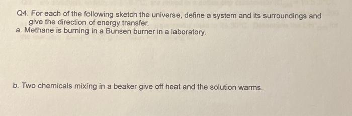 Q4 For Each Of The Following Sketch The Universe Define A System And Its Surroundings And Give The Direction Of Energy 1