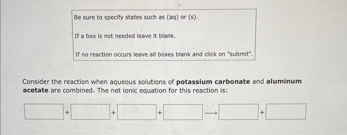 Be Sure To Specify States Such As Aq Or S If A Box Is Not Needed Leave It Blank If No Reaction Occurs Leave All 2