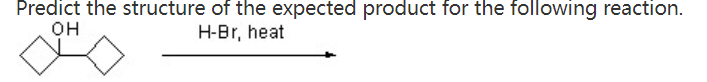 Predict The Structure Of The Expected Product For The Following Reaction Oh H Br Heat 1