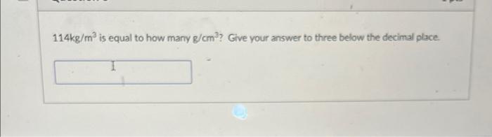 114kg M Is Equal To How Many G Cm Give Your Answer To Three Below The Decimal Place 1