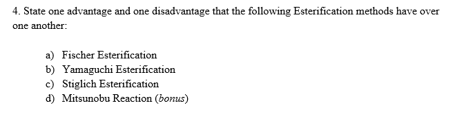 4 State One Advantage And One Disadvantage That The Following Esterification Methods Have Over One Another A Fischer 1