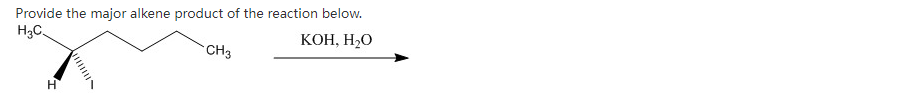 Provide The Major Alkene Product Of The Reaction Below H C Koh H O Ch3 H 1