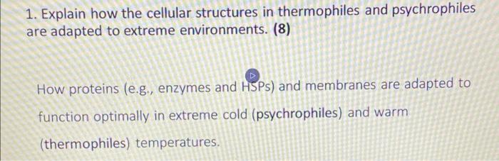 1 Explain How The Cellular Structures In Thermophiles And Psychrophiles Are Adapted To Extreme Environments 8 How Pr 1