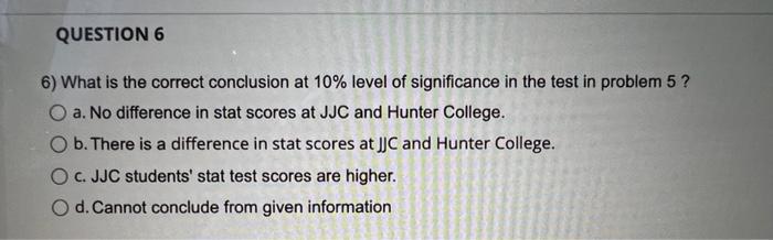 Question 6 6 What Is The Correct Conclusion At 10 Level Of Significance In The Test In Problem 5 O A No Difference 1