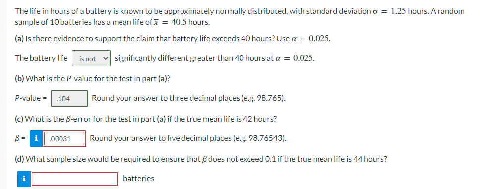 The Life In Hours Of A Battery Is Known To Be Approximately Normally Distributed With Standard Deviation O 1 25 Hours 1