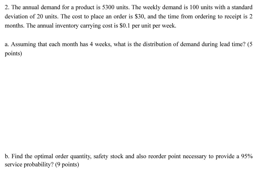 2 The Annual Demand For A Product Is 5300 Units The Weekly Demand Is 100 Units With A Standard Deviation Of 20 Units 1