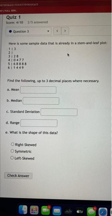 6780 Aid 104437848 Skip 3 Nt Full Sen Quiz 1 Score 4 10 2 5 Answered Question 3 Here Is Some Sample Data That Is Al 1