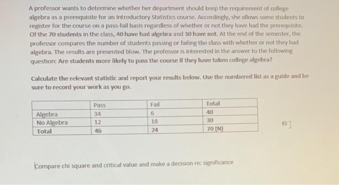 A Professor Wants To Determine Whether Her Department Should Keep The Requirement Of College Algebra As A Prerequisite F 1