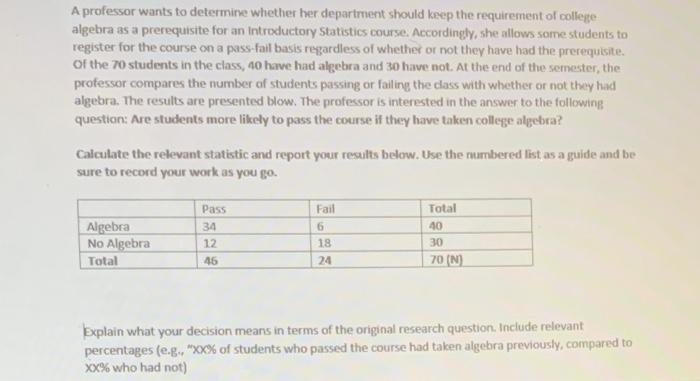 A Professor Wants To Determine Whether Her Department Should Keep The Requirement Of College Algebra As A Prerequisite F 1