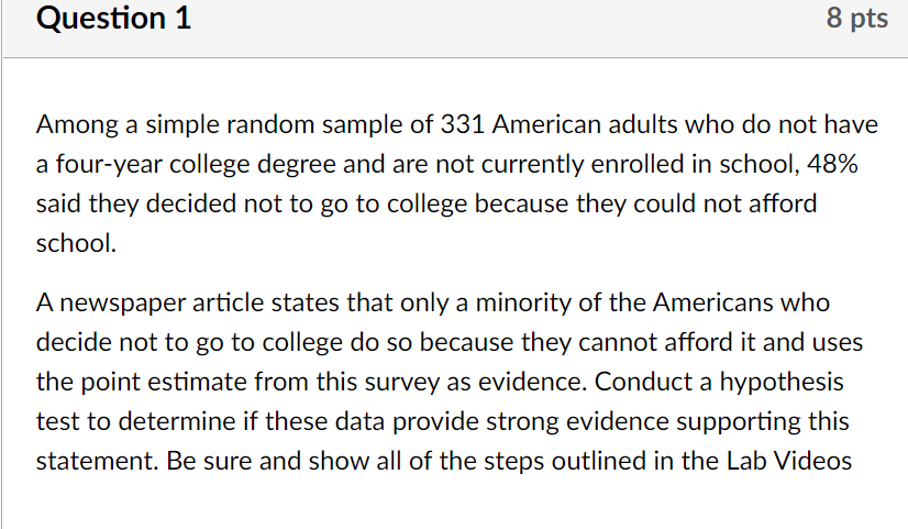 Question 1 8 Pts Among A Simple Random Sample Of 331 American Adults Who Do Not Have A Four Year College Degree And Are 1