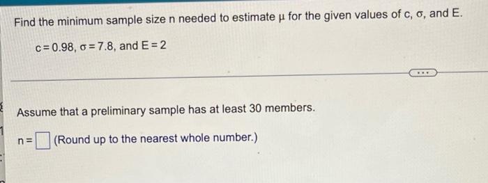 Find The Minimum Sample Size N Needed To Estimate U For The Given Values Of C O And E C 0 98 O 7 8 And E 2 Ass 1
