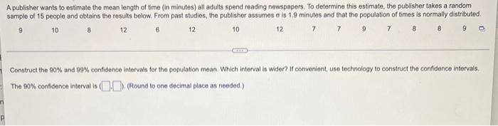 P A Publisher Wants To Estimate The Mean Length Of Time In Minutes All Adults Spend Reading Newspapers To Determine T 1