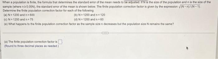 When A Population Is Finite The Formula That Determines The Standard Error Of The Mean Needs To Be Adjusted If N Is Th 1