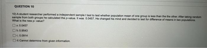 Question 10 10 A Student Researcher Performed A Independent Sample T Test To Test Whether Population Mean Of One Group 1